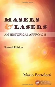 Masers and Lasers, Second Edition: An Historical Approach