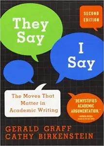 They Say, I Say: The Moves That Matter in Academic Writing