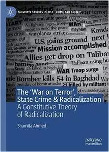 The ‘War on Terror’, State Crime & Radicalization: A Constitutive Theory of Radicalization