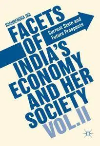 Facets of India's Economy and Her Society Volume II: Current State and Future Prospects