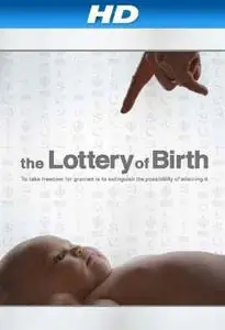 Creating Freedom: The Lottery of Birth (2013)