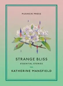 «Strange Bliss» by Katherine Mansfield