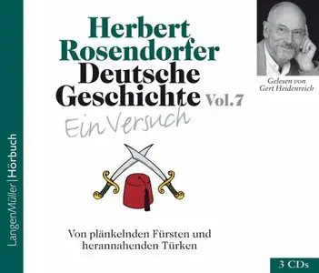 Deutsche Geschichte Ein Versuch Volume 7 Von plänkelnden Fürsten und herannahenden Türken