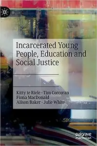 Incarcerated Young People, Education and Social Justice: Access, Identity, and Voice