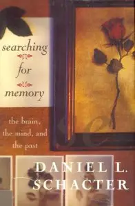 Searching For Memory: The Brain, The Mind, And The Past (Repost)