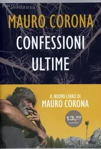 Mauro Corona: Confessioni ultime (Repost)