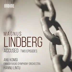 Anu Komsi, The Finnish Radio Symphony Orchestra & Hannu Lintu - Lindberg: Accused & Two Episodes (2020)
