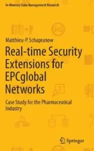 Real-time Security Extensions for EPCglobal Networks: Case Study for the Pharmaceutical Industry [Repost]