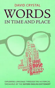 Words in Time and Place: Exploring Language Through the Historical Thesaurus of the Oxford English Dictionary (Repost)