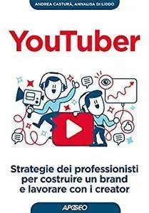 YouTuber: strategie dei professionisti per costruire un brand e lavorare con i creator