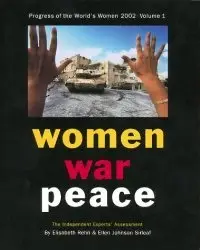 Progress of the World's Women 2002 Volume One: Women, War, Peace (repost)