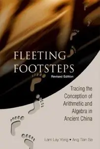 Fleeting Footsteps: Tracing the Conception of Arithmetic and Algebra in Ancient China 