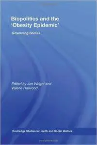 Biopolitics and the 'Obesity Epidemic': Governing Bodies