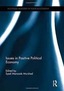 Issues in Positive Political Economy (Routledge Frontiers of Political Economy, 42)