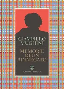 Giampiero Mughini - Memorie di un rinnegato