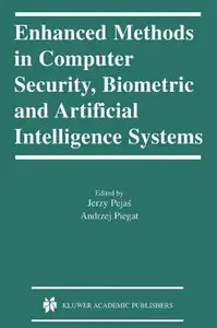 Enhanced Methods in Computer Security, Biometric and Artificial Intelligence Systems (repost)