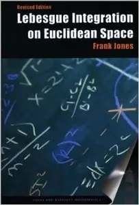 Lebesgue Integration On Euclidean Space, Revised Edition by Frank Jones