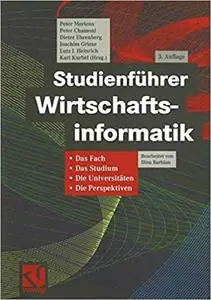 Studienführer Wirtschaftsinformatik: Das Fach, das Studium, die Universitäten, die Perspektiven