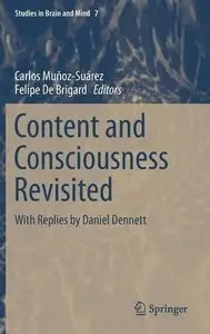 Content and Consciousness Revisited: With Replies by Daniel Dennett (Studies in Brain and Mind) 
