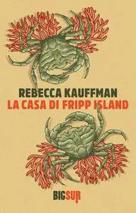 Rebecca Kauffman - La casa di Fripp Island