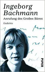 Bachmann, Ingeborg - Anrufung des grossen Baeren