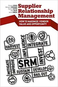 Supplier Relationship Management: How to Maximize Vendor Value and Opportunity (Repost)