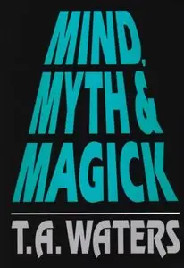 T.A. Water, Kelly Lyles, "Mind, Myth & Magick" (Repost)