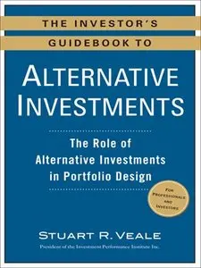 The Investor's Guidebook to Alternative Investments: The Role of Alternative Investments in Portfolio Design