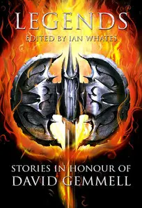 Legends: Stories in Honour of David Gemmell