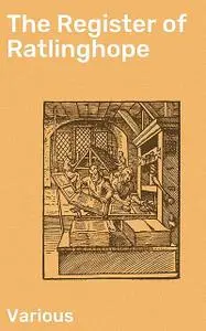 «The Register of Ratlinghope» by Various