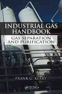 Industrial Gas Handbook: Gas Separation and Purification (2007)