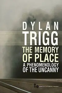 The Memory of Place: A Phenomenology of the Uncanny