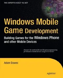 Windows Mobile Game Development: Building Games for the Windows Phone and other Mobile Devices (repost)