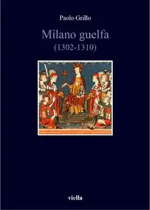 Paolo Grillo - Milano guelfa (1302-1310) (repost)