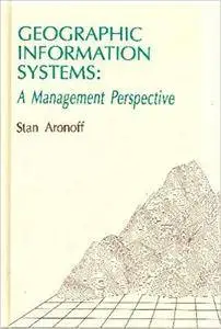 Geographic Information Systems: A Management Perspective