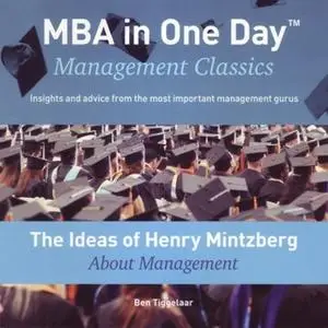 «The Ideas of Henry Mintzberg About Management» by Ben Tiggelaar