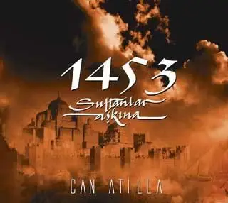 Can Atilla - 1453 Sultanlar Askina (2006)