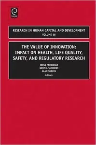 The Value of Innovation: Impacts on Health, Life Quality, Safety, and Regulatory Research