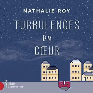 Nathalie Roy, "Turbulences du coeur"