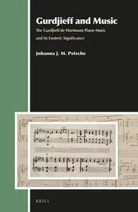 Gurdjieff and Music: The Gurdjieff/de Hartmann Piano Music and Its Esoteric Significance