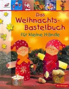 Das Weihnachts-Bastelbuch für kleine Hände