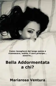 Bella Addormentata a chi?