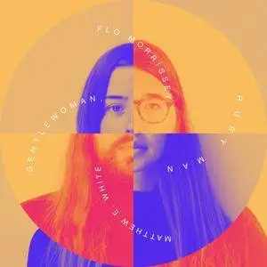 Flo Morrissey & Matthew E. White - Gentlewoman, Ruby Man (2017) {Glassnote}