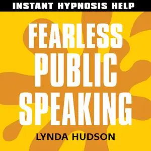 «Instant Hypnosis Help: Fearless Public Speaking» by Lynda Hudson