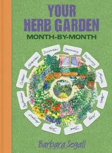 Your Herb Garden: Month-By-Month