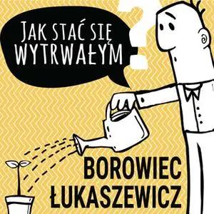 «Jak stać się wytrwałym» by PII Polska