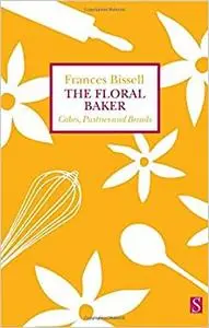 The Floral Baker: Cakes, Pastries and Breads (Repost)