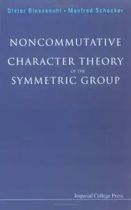 Noncommutative Character Theory Of The Symmetric Group by Dieter Blessenohl [Repost]