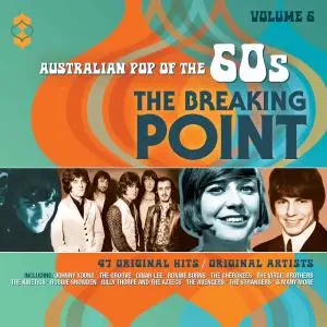 VA - Australian Pop Of The 60s Vol 6: The Breaking Point (2017)
