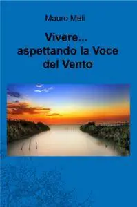 Vivere… aspettando la voce del vento